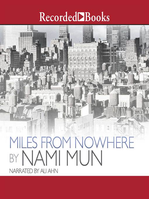 Title details for Miles from Nowhere by Nami Mun - Wait list
